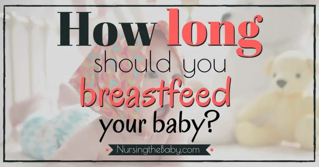do you know how long you should breastfeed your baby?