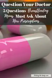 questions breastfeeding moms must ask about new prescriptions
