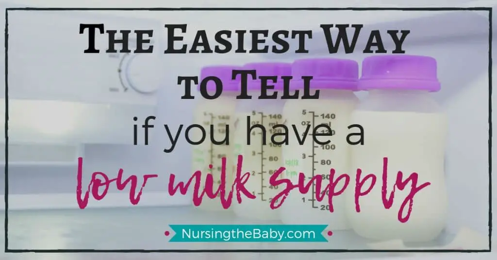 the easiest way to tell if you have a low milk supply